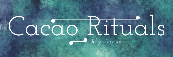 Your July Ritual Forecast