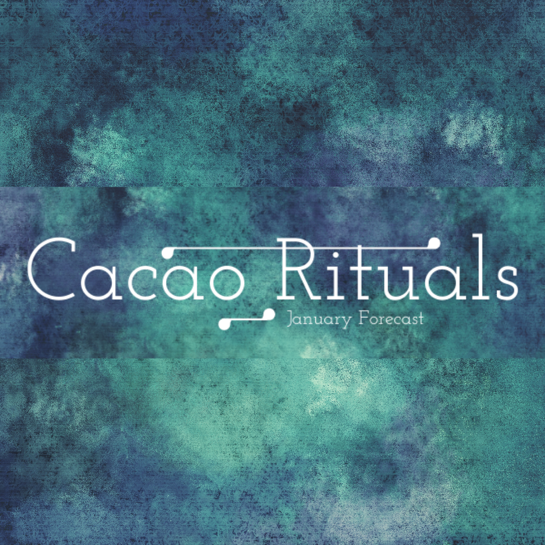 January Cacao Ritual Forecast
