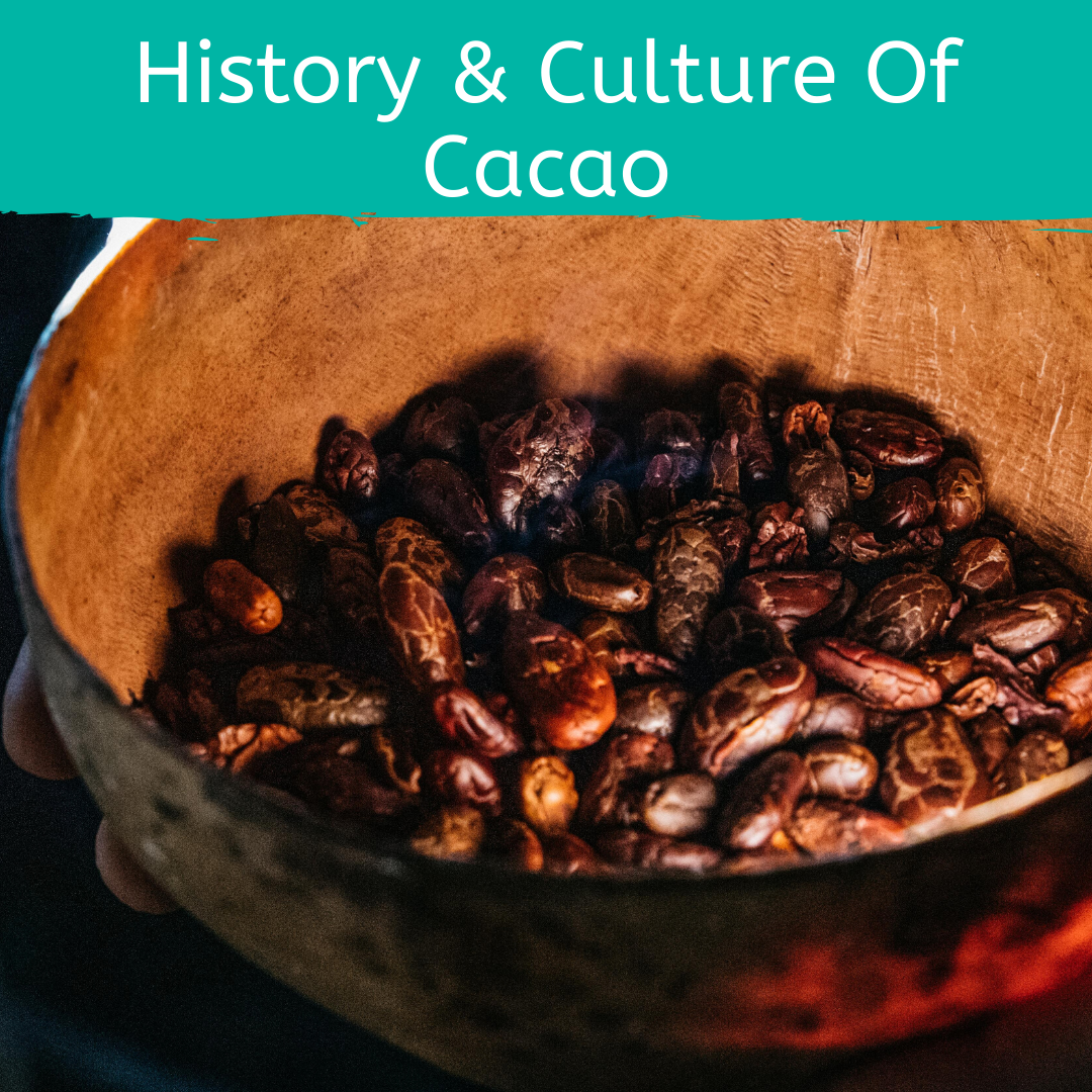 Course 3: History and Culture of Cacao for Cacao Ceremony and Holistic Health by Firefly Chocolate